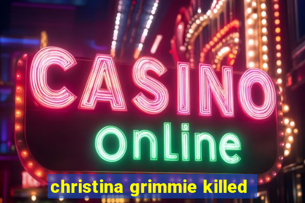 christina grimmie killed